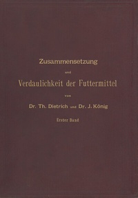 Abbildung von: Zusammensetzung und Verdaulichkeit der Futtermittel. Nach vorhandenen Analysen und Untersuchungen zusammengestellt - Springer
