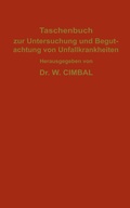 Cover: Taschenbuch zur Untersuchung und Begutachtung von Unfallkrankheiten - Springer
