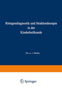 Abbildung von: Röntgendiagnostik und Strahlentherapie in der Kinderheilkunde - Springer