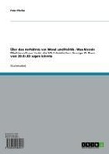 Cover: Uber Das Verhaltnis Von Moral Und Politik - Was Niccolo Machiavelli Zur Rede Des Us-Prasidenten George W. Bush Vom 20.03.03 Sagen Konnte - GRIN Verlag