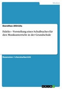 Abbildung von: Fidelio - Vorstellung eines Schulbuches für den Musikunterricht in der Grundschule - GRIN Verlag
