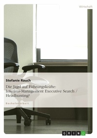 Abbildung von: Vergleich zwischen Interim Management und Executive Search / Headhunting - GRIN Verlag