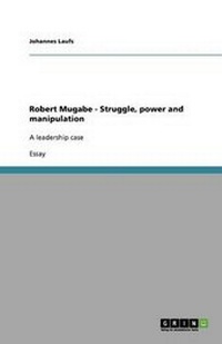 Abbildung von: Robert Mugabe - Struggle, power and manipulation - GRIN Publishing