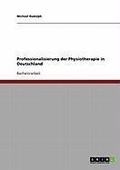 Cover: Professionalisierung der Physiotherapie in Deutschland - GRIN Verlag