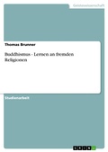 Cover: Buddhismus - Lernen an fremden Religionen - GRIN Verlag
