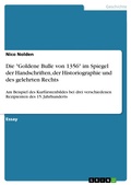 Cover: Die "Goldene Bulle von 1356" im Spiegel der Handschriften, der Historiographie und des gelehrten Rechts. Am Beispiel des Kurf&uuml;rstenbildes bei drei verschiedenen Rezipienten des 15. Jahrhunderts - GRIN Verlag