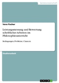 Cover: Leistungsmessung und Bewertung schriftlicher Arbeiten im Philosophieunterricht - GRIN Verlag