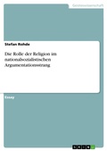 Cover: Die Rolle der Religion im nationalsozialistischen Argumentationsstrang - GRIN Verlag