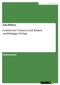 Cover: Gr&uuml;nderzeit. Chancen und Risiken unabh&auml;ngiger Verlage - GRIN Verlag
