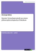 Cover: Versuchsprotokoll aus einem pflanzenphysiologischen Praktikum: Enzyme - GRIN Verlag