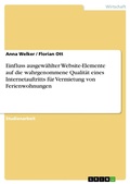 Cover: Einfluss ausgew&auml;hlter Website-Elemente auf die wahrgenommene Qualit&auml;t eines Internetauftritts f&uuml;r Vermietung von Ferienwohnungen - GRIN Verlag