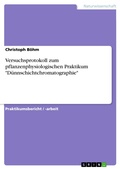 Cover: Versuchsprotokoll zum pflanzenphysiologischen Praktikum "D&uuml;nnschichtchromatographie" - GRIN Verlag