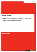 Cover: Recht oder Pflicht zur Faulheit - zwischen Utopie und Notwendigkeit - GRIN Verlag