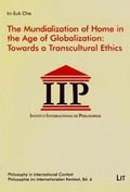 Cover: The Mundialization of Home in the Age of Globalization: Towards a Transcultural Ethics - LIT