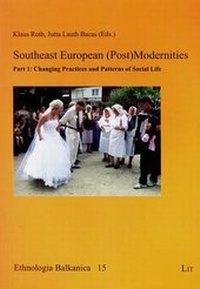 Enlarge image Cover: Southeast European (Post)Modernities: Changing Practices and Patterns of Social Life Part 1 - Lit Verlag