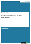 Cover: Geschlechterverh&auml;ltnisse im Alten Griechenland - GRIN Verlag