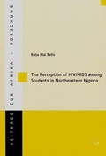Cover: The Perception of Hiv/AIDS Among Students in Northeastern Nigeria - Lit Verlag