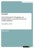 Cover: Unterst&uuml;tzung des &Uuml;bergangs von Hauptsch&uuml;lern in den Beruf durch die Schulsozialarbeit - GRIN Verlag