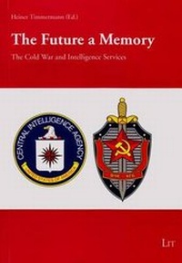 Enlarge image Cover: The Future a Memory: The Cold War and Intelligence Services - Aspects - Lit Verlag