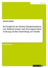 Abbildung von: Ein Vergleich der beiden Hauptcharaktere aus 'Markens Grode' und 'Sein eigener Herr' in Bezug auf ihre Einstellung zur Familie - Grin Verlag