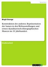 Abbildung von: Konstruktion des anderen. Repräsentation der Samen in den Weltausstellungen und ersten skandinavisch-ethnographischen Museen im 19. Jahrhundert. - GRIN Verlag