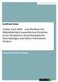 Cover: "Leben nach Ma&szlig;" - zum Problem der Ma&szlig;st&auml;blichkeit menschlichen Handelns in der Perspektive  biotechnologischer Entwicklungen und Albert Schweitzers Denken - GRIN Verlag