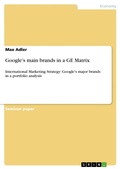 Cover: Google's main brands in a GE Matrix - GRIN Verlag