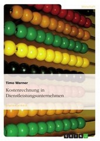 Abbildung von: Kostenrechnung in Dienstleistungsunternehmen - GRIN Verlag
