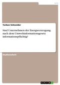 Cover: Sind Unternehmen der Energieerzeugung nach dem Umweltinformationsgesetz informationspflichtig? - GRIN Verlag