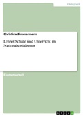 Cover: Lehrer, Schule und Unterricht im Nationalsozialismus - GRIN Verlag