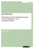 Cover: Humanistische Entwicklungspsychologie und Zen-Buddhismus: eine Gegen&uuml;berstellung - GRIN Verlag