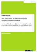 Cover: Das Frauenbild in der sizilianischen Literatur und Gesellschaft - Grin Verlag
