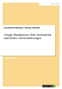 Abbildung von: Change Management. Ziele, Instrumente und Treiber von Veraenderungen - Grin Verlag