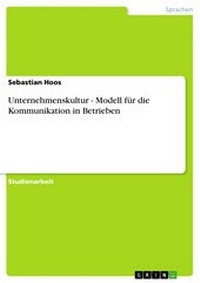 Abbildung von: Unternehmenskultur - Modell für die Kommunikation in Betrieben - GRIN Verlag