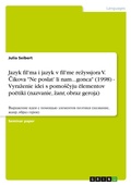 Cover: Jazyk fil'ma i jazyk v fil'me rezyssjora V. Cikova Ne poslat' li nam...gonca (1998) - Vyrazenie idei s pomoscyju elementov poetiki (nazvanie, zanr, obraz geroja) - GRIN Verlag