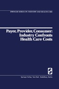 Cover: Payer, Provider, Consumer: Industry Confronts Health Care Costs - Springer