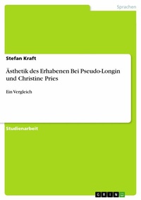 Abbildung von: Ästhetik des Erhabenen Bei Pseudo-Longin und Christine Pries - GRIN Verlag
