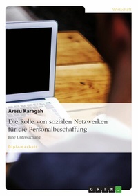 Abbildung von: Untersuchung der Rolle von sozialen Netzwerken für die Personalbeschaffung - GRIN Verlag
