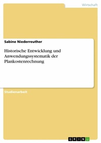 Abbildung von: Historische Entwicklung und Anwendungssystematik der Plankostenrechnung - GRIN Verlag