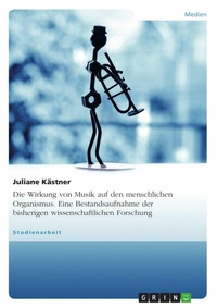 Abbildung von: Wirkung von Musik - Eine Bestandsaufnahme bisher vorliegender wissenschaftlicher Erhebungen - GRIN Verlag