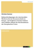 Cover: Rahmenbedingungen des intermodalen Wettbewerbs im Personenverkehr in Europa - ein Vergleich zwischen Schiene und Luftfahrt anhand des Rechtsrahmens der Europ&auml;ischen Union - GRIN Verlag