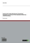 Cover: Kommunales Facility Management: Entwicklung, Konzeption und Chancen f&uuml;r die Geb&auml;udewirtschaft der Stadt Ronnenberg - GRIN Verlag