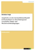 Cover: Aktuelle Entwicklungen und zuk&uuml;nftige Herausforderungen des fabrikatsgebundenen Automobileinzelhandels in Deutschland - vor dem Hintergrund sich versch&auml;rfender Markt- und Wettbewerbsbedingungen - GRIN Verlag