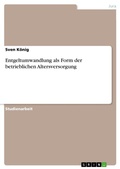 Cover: Entgeltumwandlung als Form der betrieblichen Altersversorgung - Grin Verlag