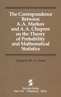 Cover: The Correspondence Between A. A. Markov and A. A. Chuprov on the Theory of Probability and Mathematical Statistics - Springer