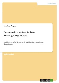 Enlarge image Cover: OEkonomik von fiskalischen Rettungsprogrammen - Grin Verlag