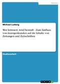 Cover: Wer kritisiert, wird bestraft - Zum Einfluss von Anzeigenkunden auf die Inhalte  von Zeitungen und Zeitschriften - GRIN Verlag