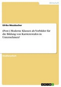 Abbildung von: (Post-) Moderne Klassen als Vorbilder für die Bildung von Karrierestufen in Unternehmen? - GRIN Verlag