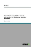 Cover: Identifikationsmoeglichkeiten im 14. Jahrhundert am Beispiel des Falschen Woldemar - GRIN Publishing