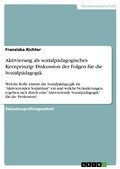 Cover: Aktivierung als sozialp&auml;dagogisches Kernprinzip: Diskussion der Folgen f&uuml;r die Sozialp&auml;dagogik - GRIN Verlag